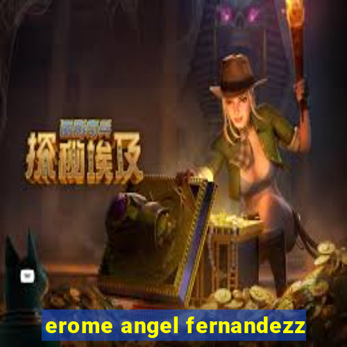 erome angel fernandezz